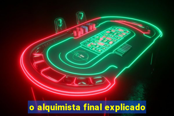 o alquimista final explicado